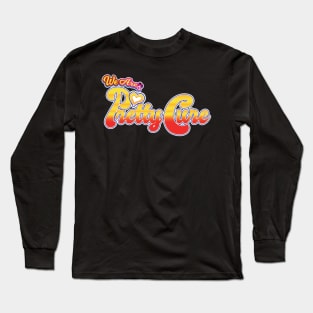 We Are Pretty Cure Long Sleeve T-Shirt